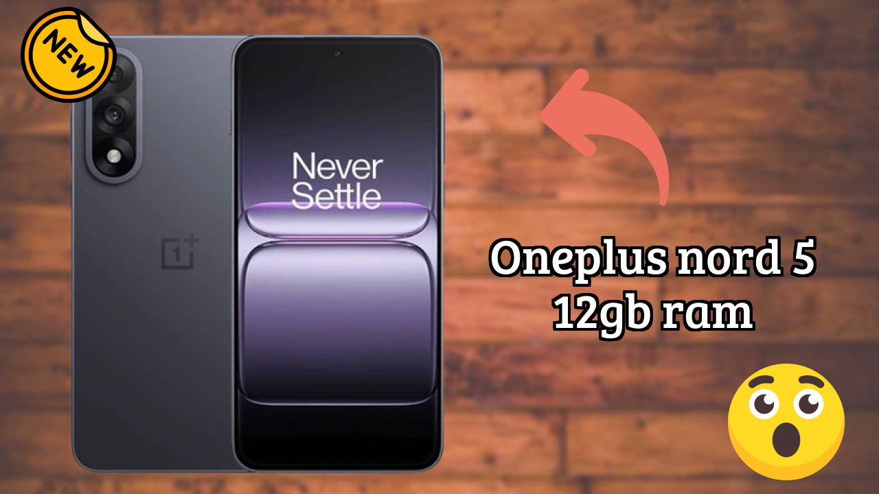 OnePlus Nord 5 12GB RAM vs Samsung Galaxy: Complete Compare